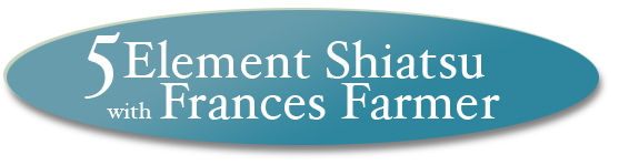 5 Element Shiatsu with Frances Farmer